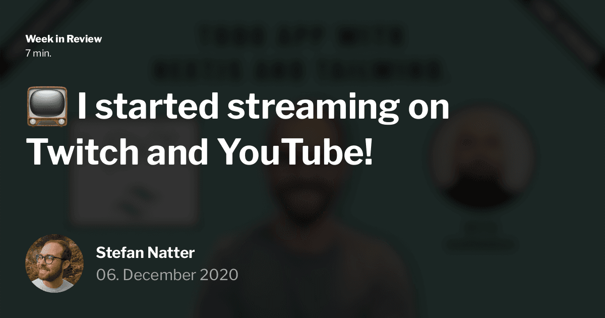 📺 I started streaming on Twitch and YouTube! [Week in Review]