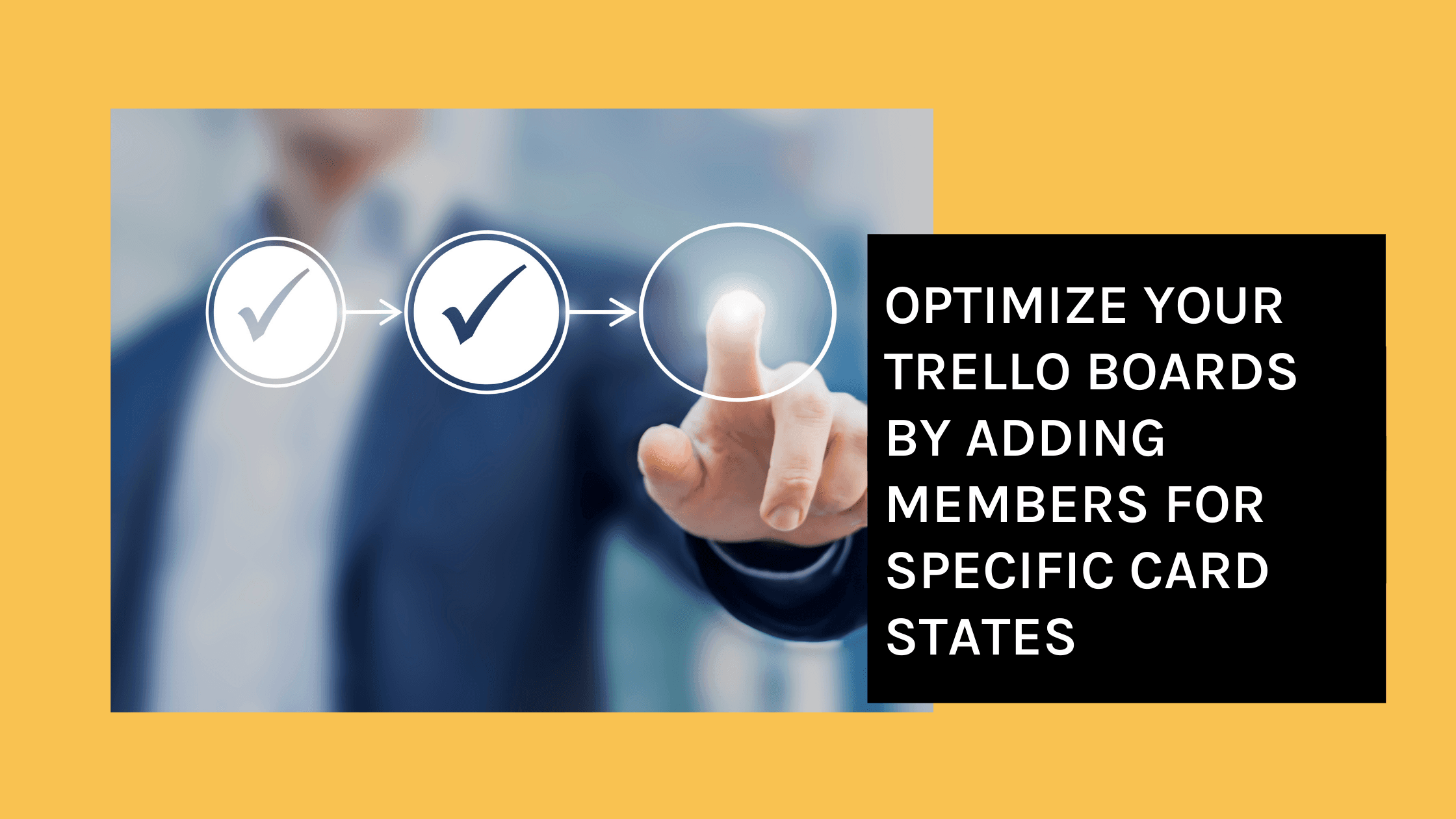 Optimize Your Trello Boards By Adding Members For Specific Card States