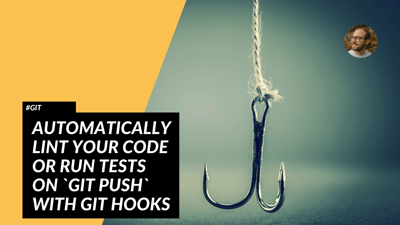 Git: Automatically Lint Your Code or Run Tests on `git push` with Git Hooks
